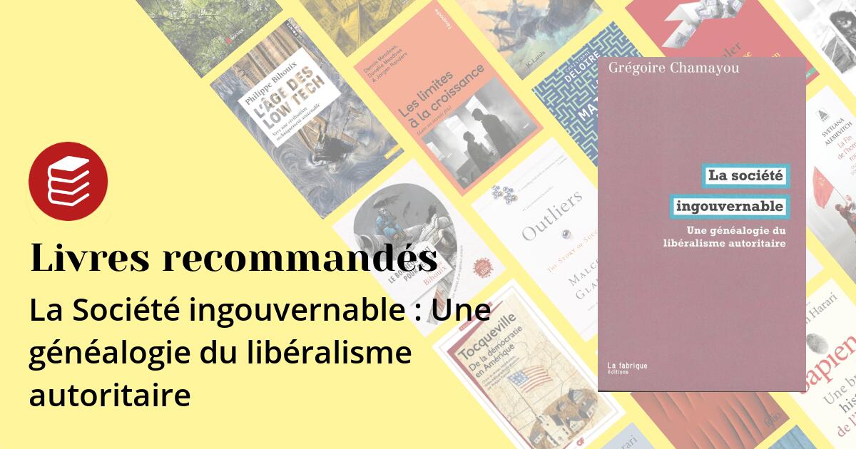 Autoritaire La Société ingouvernable : Une généalogie du libéralisme autoritaire ...