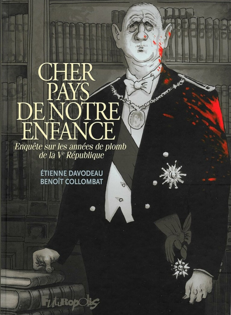 Cher pays de notre enfance : Enquête sur les années de plomb de la Vème République