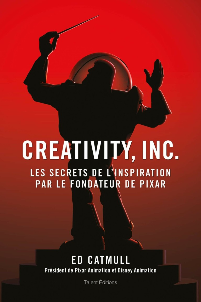 Creativity, Inc. : Les secrets de l'inspiration par le fondateur de PIXAR