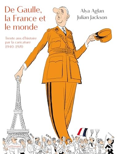 De Gaulle, la France et le monde : Trente ans d'histoire par la caricature, 1940-1970