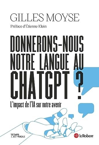 Donnerons-nous notre langue au ChatGPT ? - L'impact de l'intelligence artificielle sur notre avenir