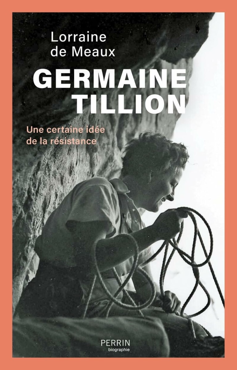 Germaine Tillion : Une certaine idée de la Résistance