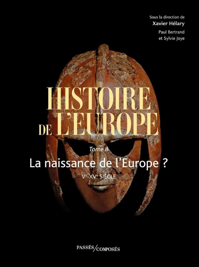 Histoire de l'Europe vol. 2 : La naissance de l'Europe ? Ve-XVe siècle