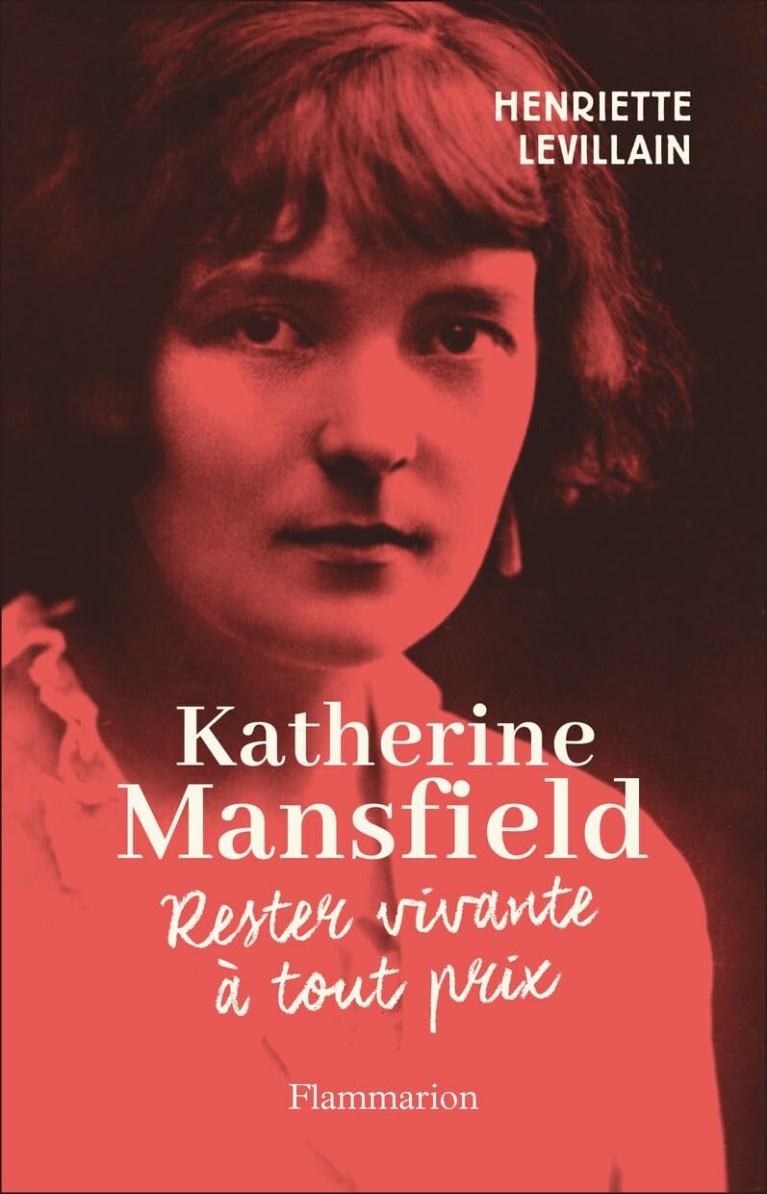 Katherine Mansfield : Rester vivante à tout prix