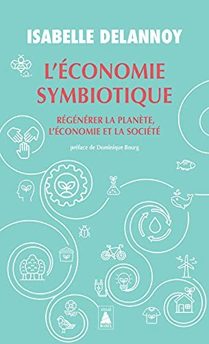 L'économie symbiotique : Régénérer la planète, l'économie, la société