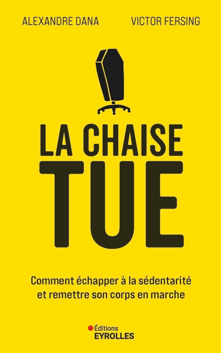 La Chaise tue : Comment échapper à la sédentarité et remettre son corps en marche