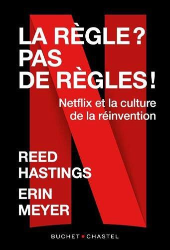 La règle ? Pas de règles ! : Netflix et la culture de la réinvention