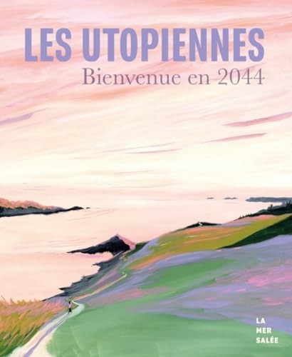 Les Utopiennes: Bienvenue en 2044