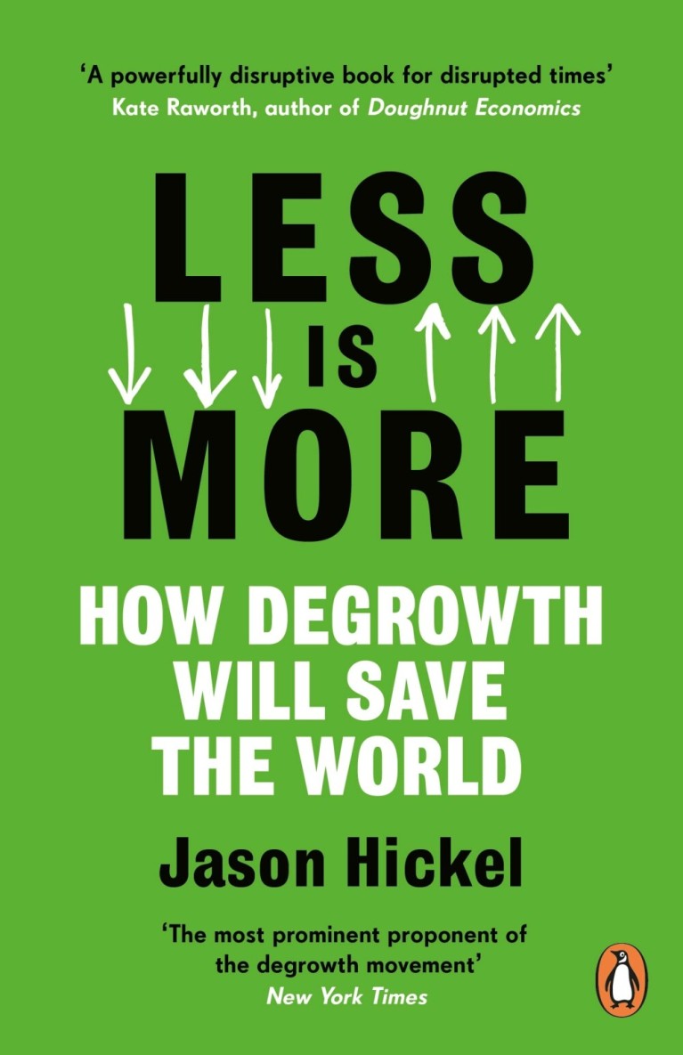 Less is More : How Degrowth Will Save the World