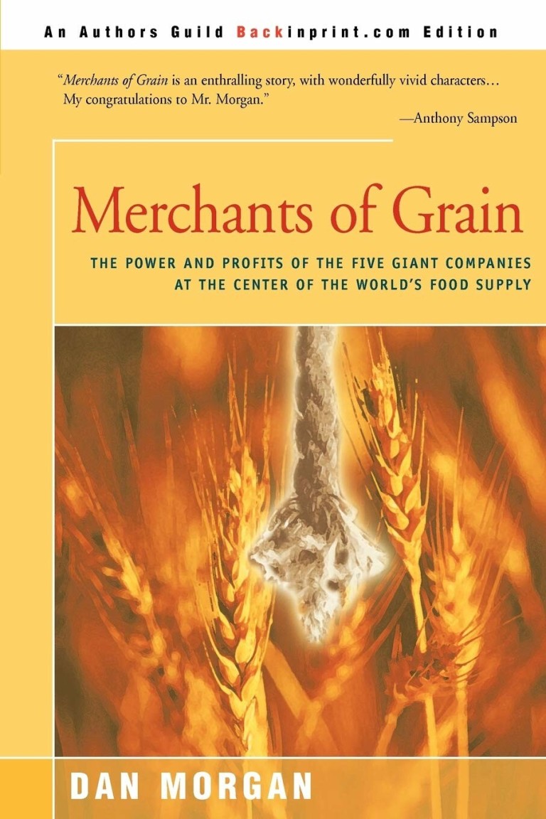 Merchants of Grain : The Power and Profits of the Five Giant Companies at the Center of the World's Food Supply