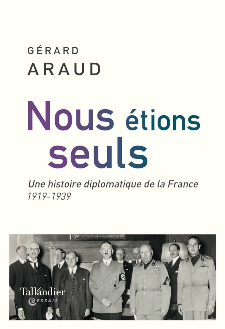 Nous étions seuls : L'histoire diplomatique de la France 1919-1939