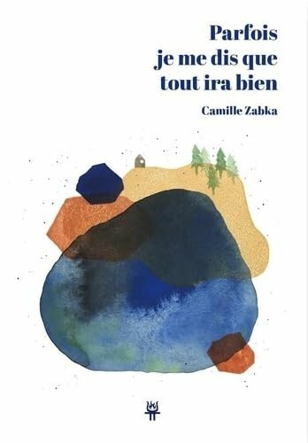 Parfois je me dis que tout ira bien