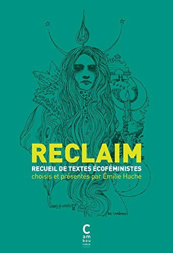 Reclaim : Anthologie de textes écoféministes