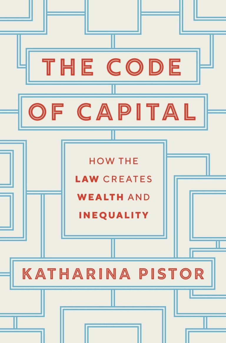 The Code of Capital : How the Law Creates Wealth and Inequality