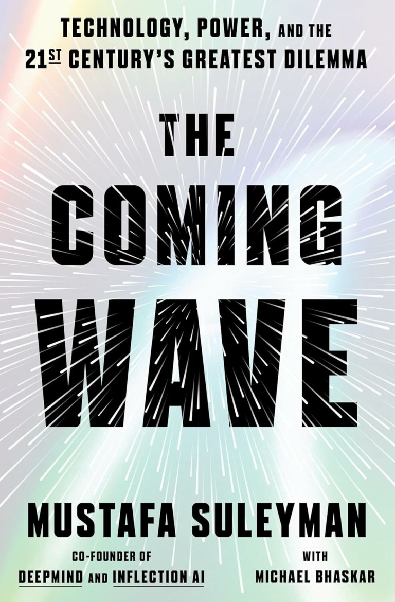 The Coming Wave : Technology, Power, and the Twenty-first Century's Greatest Dilemma