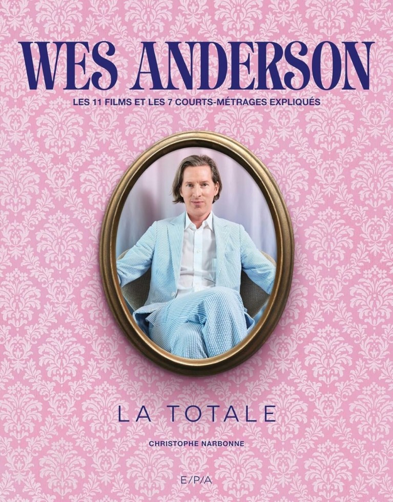 Wes Anderson - La Totale : Les 11 films et 7 courts-métrages expliqués