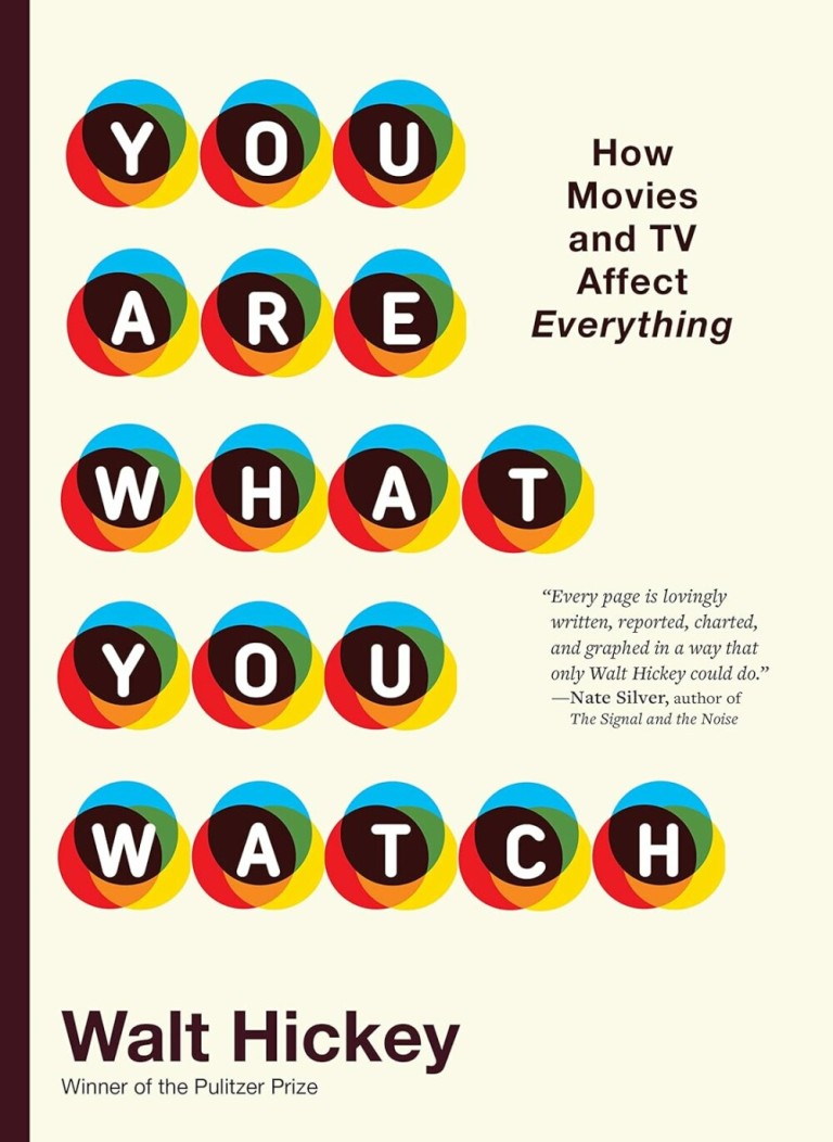 You Are What You Watch : How Movies and TV Affect Everything