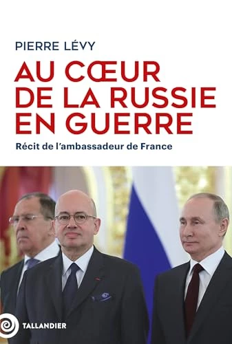 Au cœur de la Russie en guerre : Récit de l'ambassadeur de France
