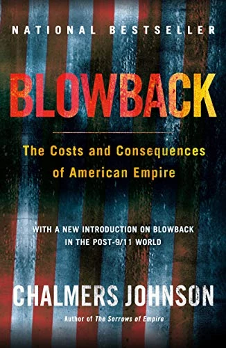 Blowback : The Costs and Consequences of American Empire