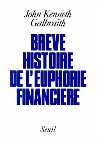 Brève Histoire de l'euphorie financière
