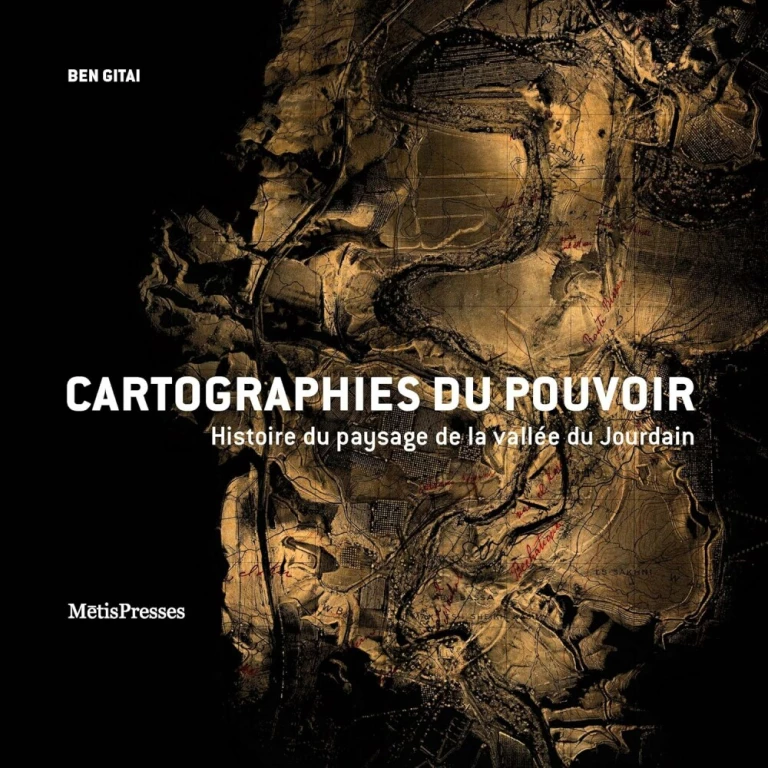 Cartographies du pouvoir : Histoire du paysage de la vallée du Jourdain