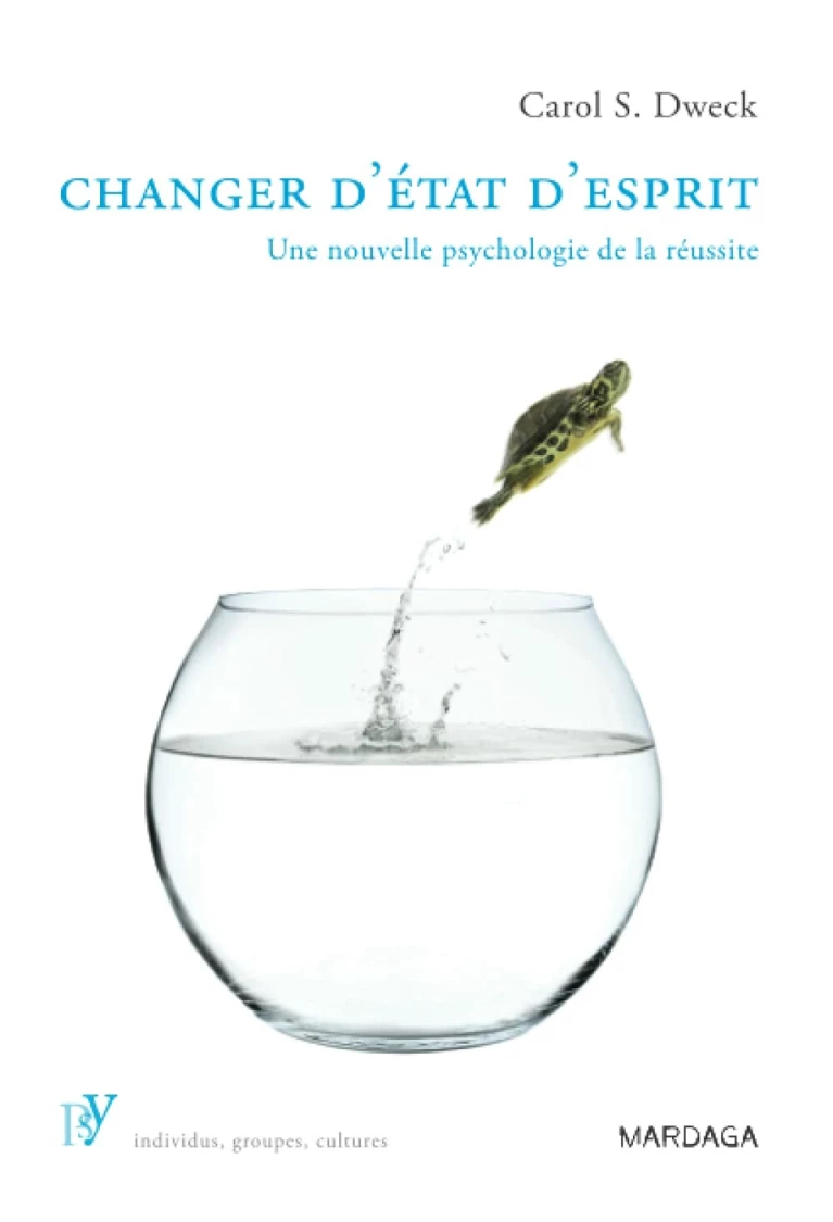 Changer d'état d'esprit : Une nouvelle psychologie de la réussite