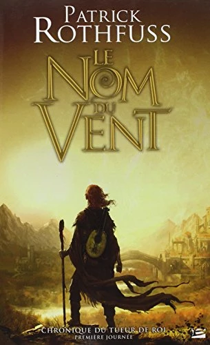 Chronique du Tueur de Roi - Première Journée, tome 1 : Le Nom du vent