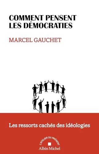 Comment pensent les démocraties : Les ressorts cachés des idéologies