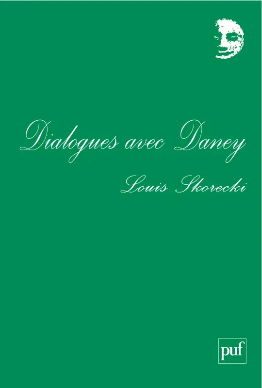 Dialogues Avec Daney Et Autres Textes