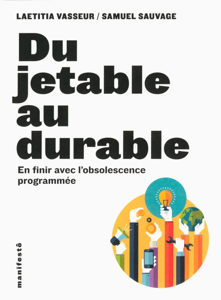 Du jetable au durable, en finir avec l'obsolescence programmée