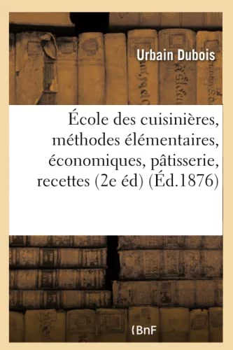 École des cuisinières, méthodes élémentaires, économiques : cuisine, pâtisserie