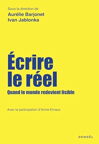 Écrire le réel. Quand le monde redevient lisible
