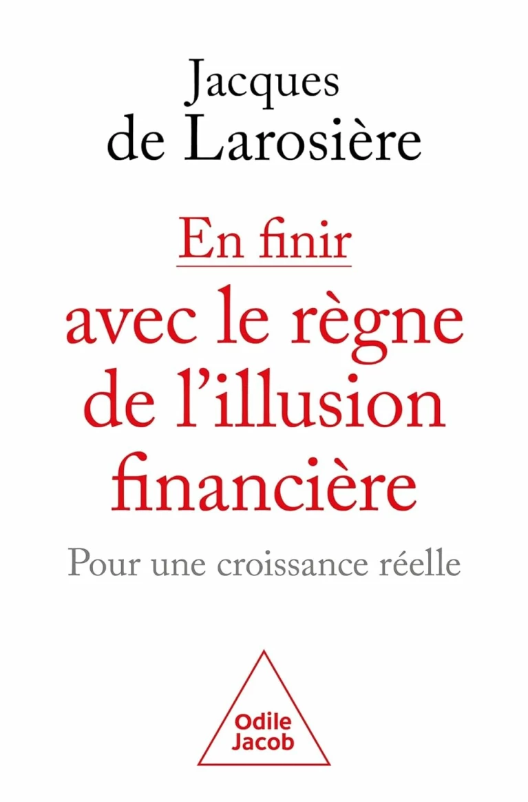 En finir avec le règne de l'illusion financière : Pour une croisssance réelle