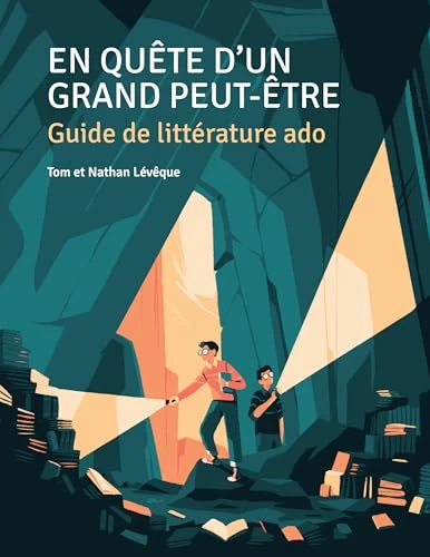 En quête d'un grand peut-être : Guide de littérature ado