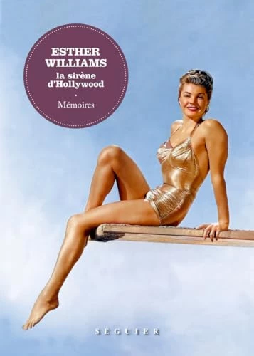 Esther Williams, la sirène d'Hollywood - Mémoires