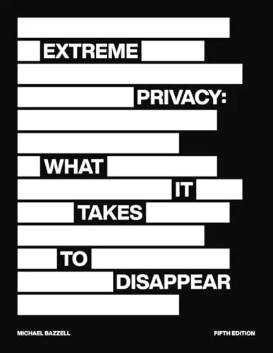 Extreme Privacy : What It Takes to Disappear