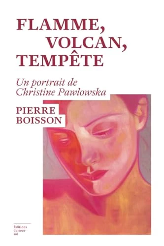 Flamme, volcan, tempête - Un portrait de Christine Pawlowska