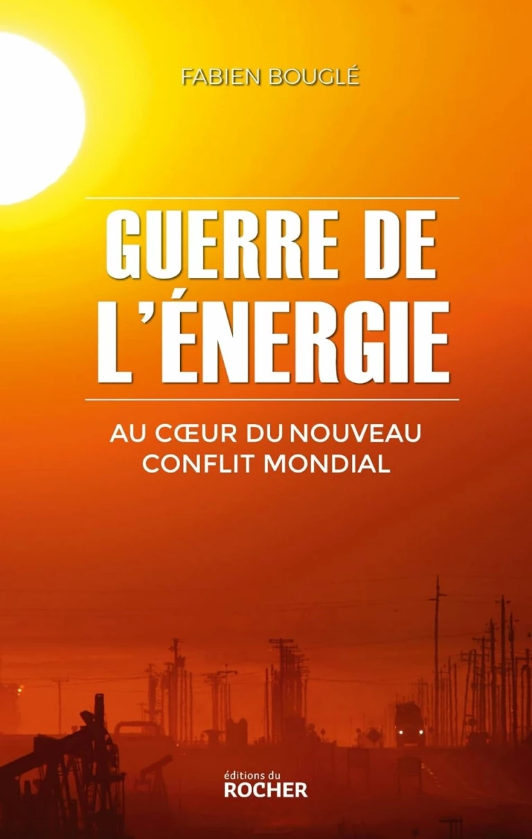 Guerre de l'énergie : Au coeur du nouveau conflit mondial