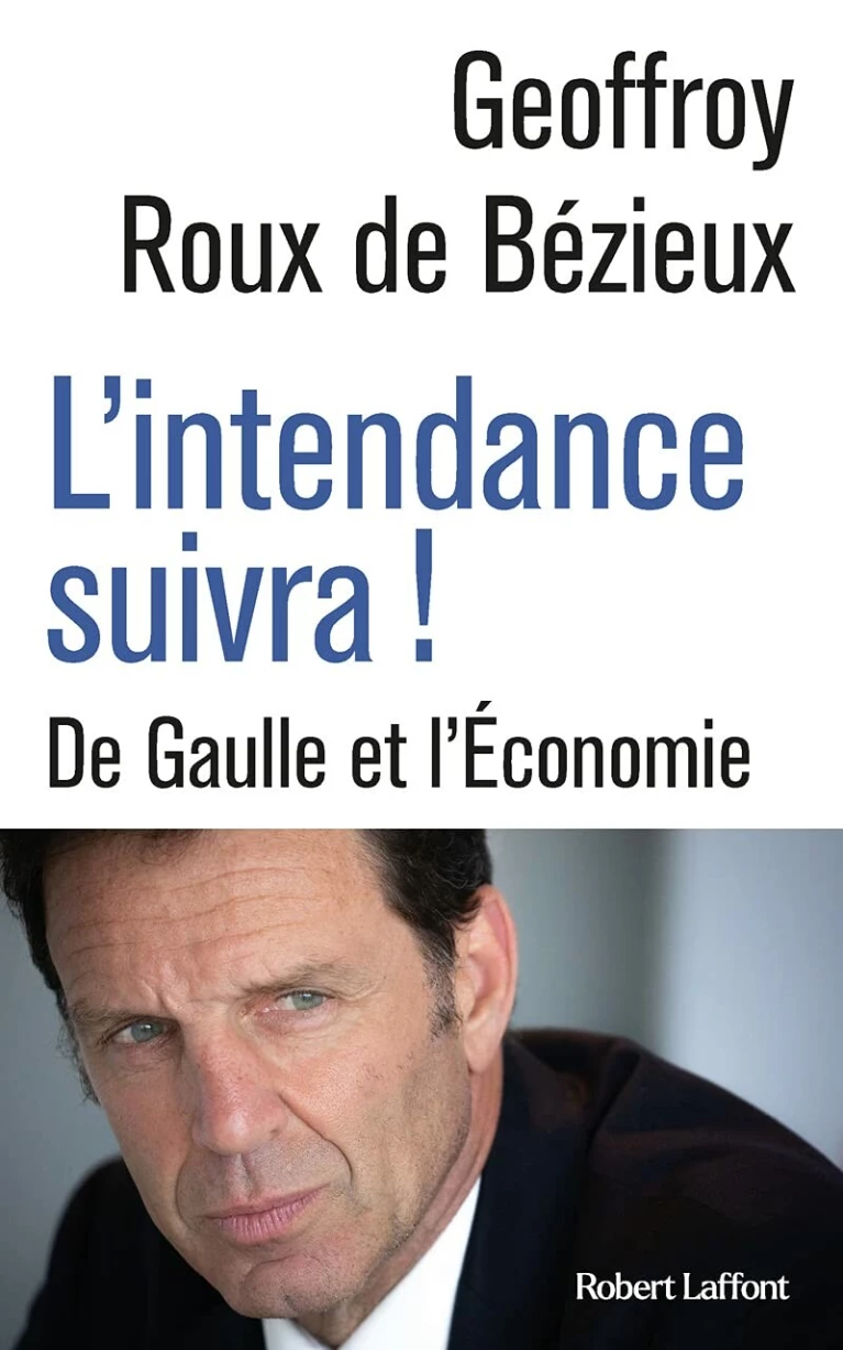 L'Intendance suivra ! De Gaulle et l'Économie