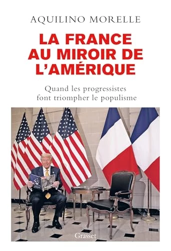 La France au miroir de l'Amérique : Quand les progressistes font triompher le populisme