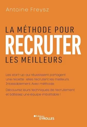La méthode pour recruter les meilleurs