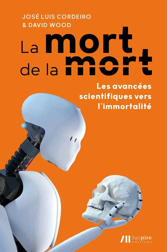 La mort de la mort - les avancées scientifiques vers l'immortalité
