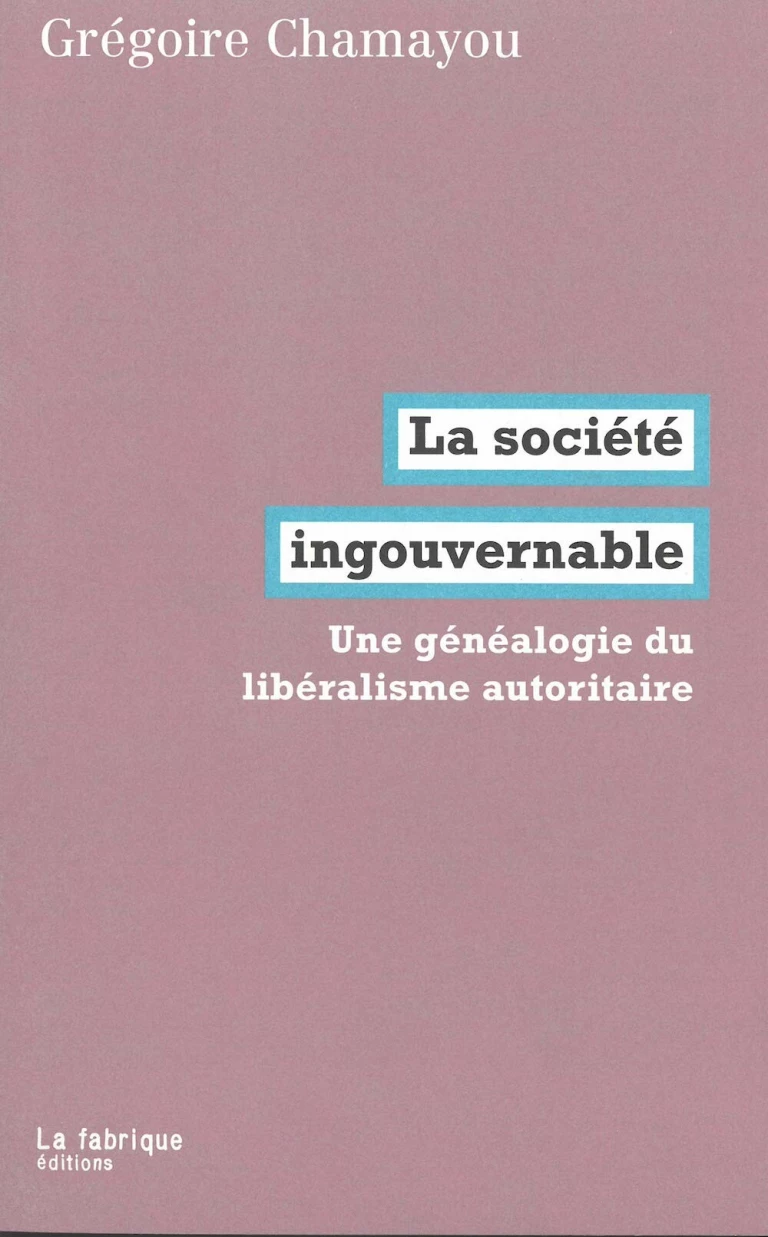 La Société ingouvernable : Une généalogie du libéralisme autoritaire