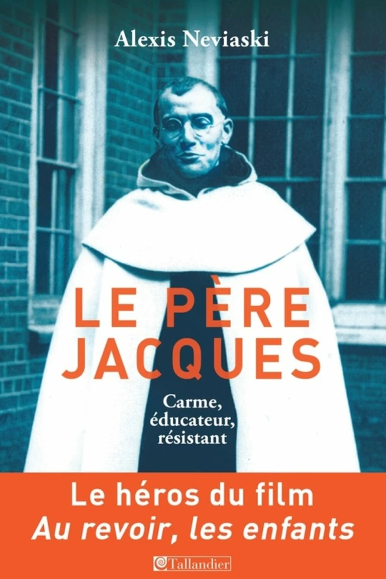 Le père Jacques : Carme et éducateur - résistant et déporté