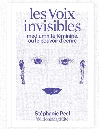 Les voix invisibles : Médiumnité féminine, ou le pouvoir d'écrire