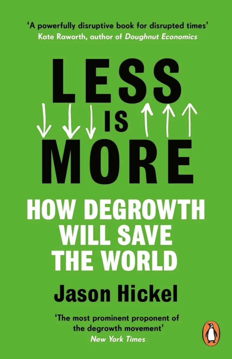 Less is More : How Degrowth Will Save the World