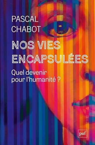 Nos vies encapsulées : Quel devenir pour l'humanité ?