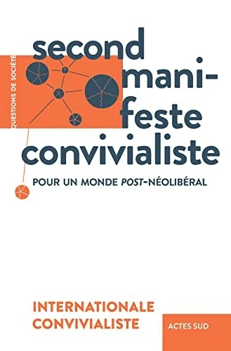 Second manifeste convivialiste : Pour un monde post-néolibéral