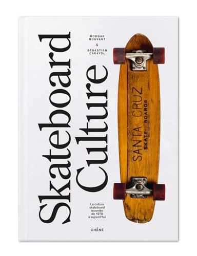 Skateboard Culture : La culture skateboard racontée des années 1970 à aujourd'hui