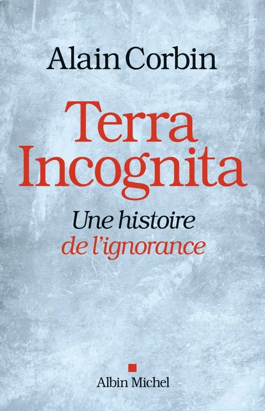 Terra incognita, une histoire de l'ignorance
